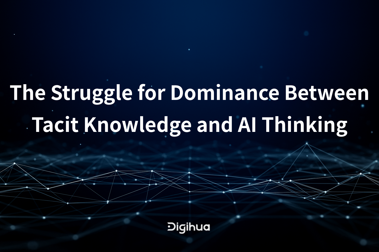 The Struggle for Dominance Between Tacit Knowledge and AI Thinking